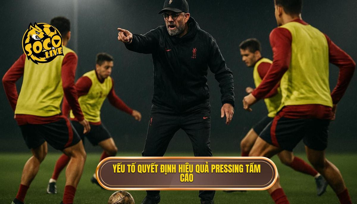 Các Yếu tố Quyết định Sự Hiệu quả của Pressing Tầm Cao