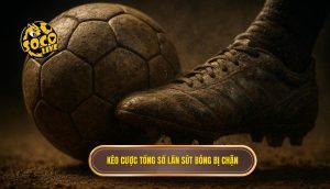 Kèo cược tổng số lần sút bóng bị chặn