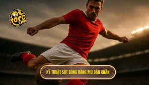 Kỹ thuật sút bóng bằng mu bàn chân