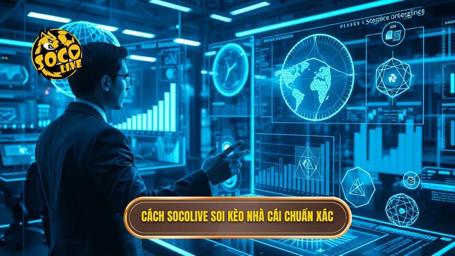 2. Cách Socolive soi kèo nhà cái chuẩn xác