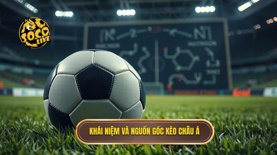 Khái niệm và nguồn gốc kèo Châu Á